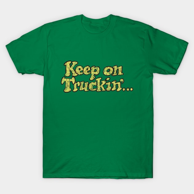 Keep On Truckin T-Shirt by vender